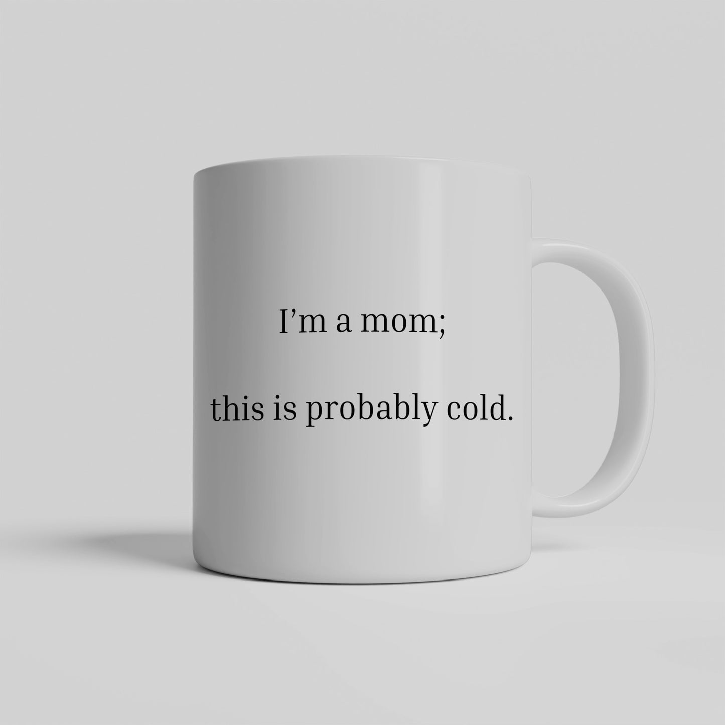 "I'm a ___, this is probably cold" Mug