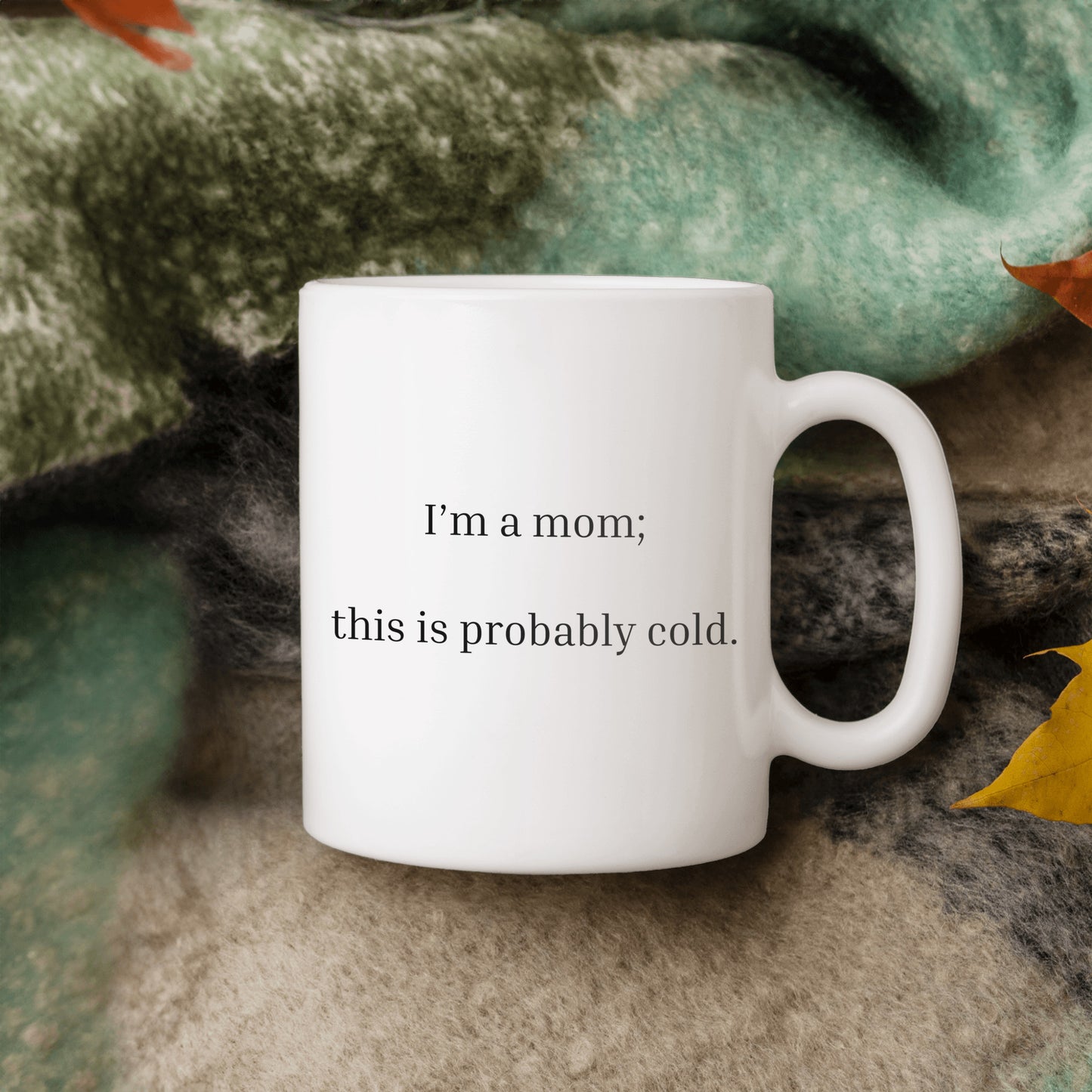 "I'm a ___, this is probably cold" Mug