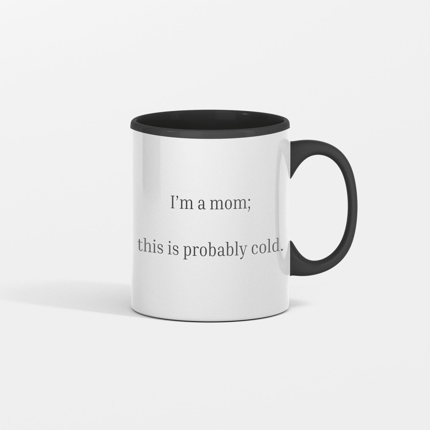 "I'm a ___, this is probably cold" Mug